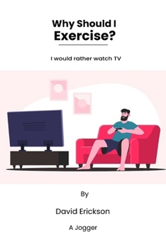 Paperback Why Should I Exercise?: I would rather watch TV Book