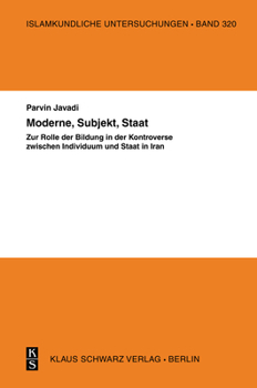 Hardcover Moderne, Subjekt, Staat: Zur Rolle Der Bildung in Der Kontroverse Zwischen Individuum Und Staat Im Iran [German] Book