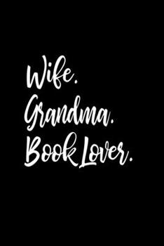 Wife, Grandma, Book Lover: 6x9 Ruled Notebook, Journal, Daily Diary, Organizer, Planner