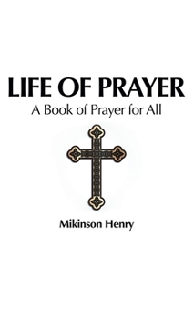 Hardcover Life of Prayer: A Book of Prayer for All Book
