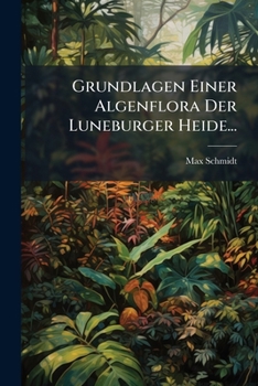 Paperback Grundlagen Einer Algenflora Der Luneburger Heide... [German] Book