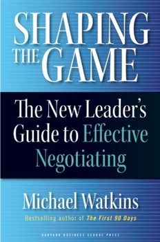 Hardcover Shaping the Game: The New Leader's Guide to Effective Negotiating Book