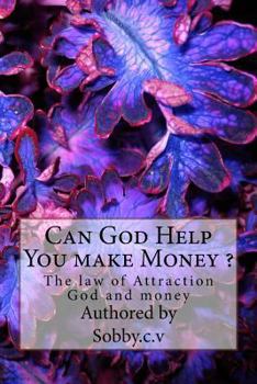 Paperback Can God Help You make Money ?: The law of Attraction, God and money Book