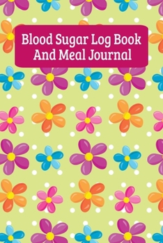 Blood Sugar Log Book And Meal Journal: Daily Diabetes Food Diary And Blood Glucose Logbook For Women And Teen Girls (6"x9")