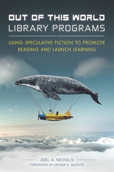 Paperback Out of This World Library Programs: Using Speculative Fiction to Promote Reading and Launch Learning Book