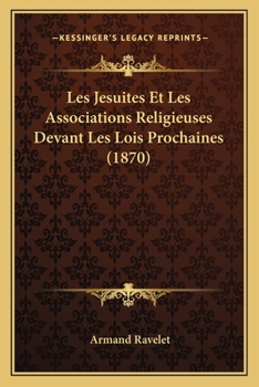 Paperback Les Jesuites Et Les Associations Religieuses Devant Les Lois Prochaines (1870) [French] Book