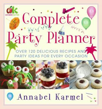 Hardcover Complete Party Planner: Over 120 Delicious Recipes and Party Ideas for Every Occasion Book