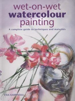 Paperback Wet-on-Wet Watercolour Painting: A Complete Guide to Techniques and Materials Book