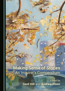 Hardcover Making Sense of Stories: An Inquirer's Compendium Book
