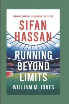 Paperback Sifan Hassan: Running Beyond Limits: Breaking Barriers, Conquering the Tracks Book