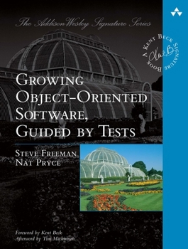 Growing Object-Oriented Software, Guided by Tests (Beck Signature Series) - Book  of the A Kent Beck Signature Book