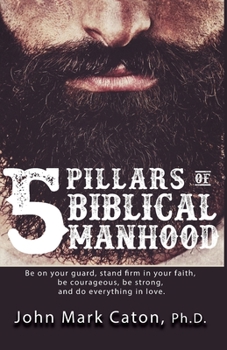 Paperback The Five Pillars of Biblical Manhood Book