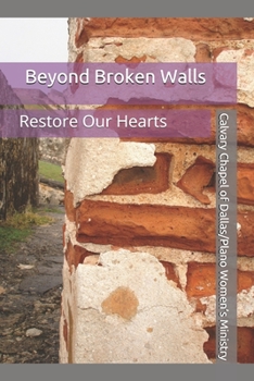 Paperback Beyond Broken Walls: Restore Our Hearts Book