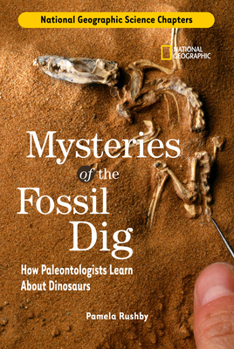 Library Binding National Geographic Science Chapters: Mysteries of the Fossil Dig: How Paleontologists Learn about Dinosaurs Book