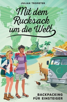 Paperback Mit dem Rucksack um die Welt: Backpacking für Einsteiger [German] Book