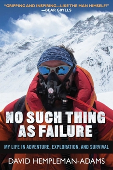 Hardcover No Such Thing as Failure: My Life in Adventure, Exploration, and Survival Book