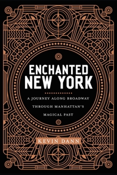 Paperback Enchanted New York: A Journey Along Broadway Through Manhattan's Magical Past Book