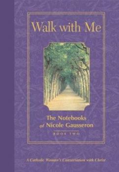 Hardcover Walk with Me: The Notebooks of Nicole Gausseron: Book Two Book