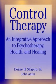 Hardcover Control Therapy: An Integrated Approach to Psychotherapy, Health, and Healing Book