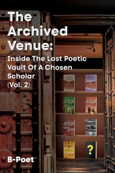 Paperback The Archived Venue: Inside The Lost Poetic Vault of a Chosen Scholar (Vol. 2) Book