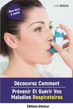 Paperback Découvrez Comment Prévenir Et Guérir Vos Maladies Respiratoires [French] Book