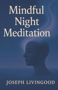 Mindful Night Meditation: The art of bed time meditation and mindful living