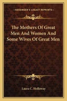 Paperback The Mothers Of Great Men And Women And Some Wives Of Great Men Book