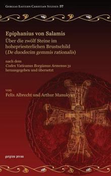 Hardcover Epiphanius Von Salamis, Uber Die Zwolf Steine Im Hohepriesterlichen Brustschild (de Duodecim Gemmis Rationalis): Nach Dem Codex Vaticanus Borgianus AR Book