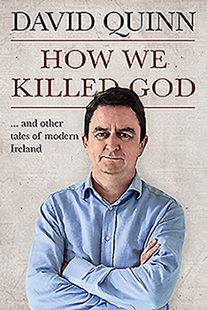 Paperback How We Killed God: And Other Tales of Modern Ireland Book