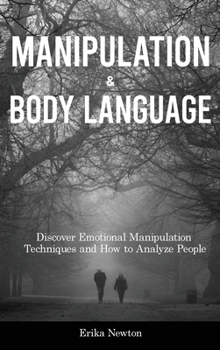Hardcover Manipulation and Body Language: Discover Emotional Manipulation Techniques and How to Analyze People Book