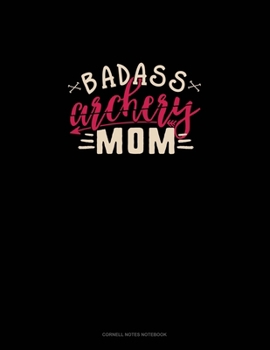 Badass Archery Mom: Cornell Notes Notebook