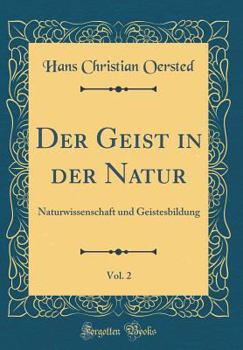 Hardcover Der Geist in Der Natur, Vol. 2: Naturwissenschaft Und Geistesbildung (Classic Reprint) [German] Book