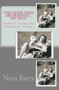 Paperback The Home Fires Are Burning...My Feet!: Stories from the Domestic Front Book