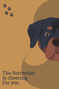 The Rottweiler Is Cheering For You: Lined Notebook / Journal Gift, 100 Pages, 6x9, Soft Cover, Matte Finish