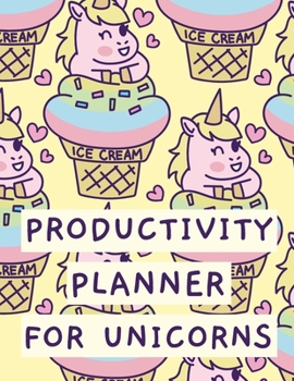 Paperback Productivity Planner For Unicorns: Time Management Journal Agenda Daily Goal Setting Weekly Daily Student Academic Planning Daily Planner Growth Track Book