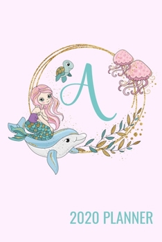A: 2020 Mermaid Planner With Monogram Letter A Jan 1, 2020 to Dec 31, 2020 Yearly, Monthly, & Weekly View, Calendar Planner, Bonus Password Keeper, Important Numbers, and Notes