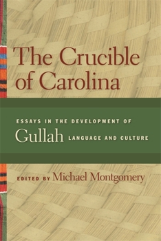 Hardcover The Crucible of Carolina: Essays in the Development of Gullah Language and Culture Book