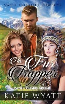 Paperback Mail Order Bride: The Fur Trapper: Clean Historical Western Romance Book
