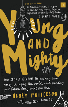 Paperback Young and Mighty: Your Secret Weapon for Earning Some Money, Changing the World, and Spending Your Future Doing What You Love Book