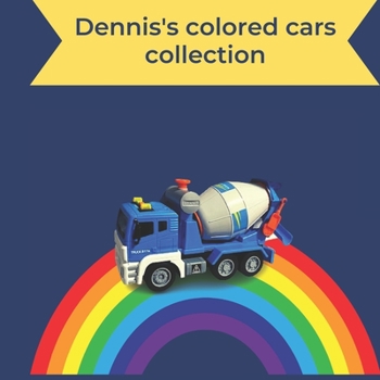 Paperback Dennis's colored cars collection: Lets learn coloros and numbers Book