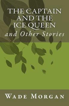 Paperback The Captain and the Ice Queen: and Other Stories Book