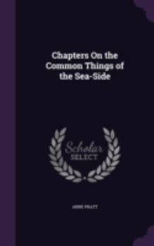 Hardcover Chapters On the Common Things of the Sea-Side Book