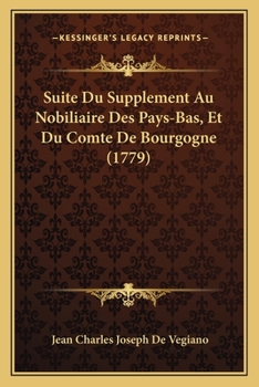 Paperback Suite Du Supplement Au Nobiliaire Des Pays-Bas, Et Du Comte De Bourgogne (1779) [French] Book