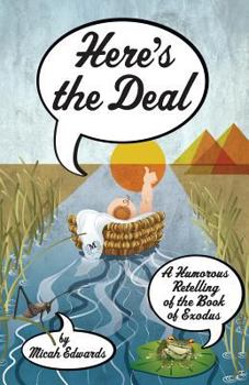 Paperback Here's the Deal: A Humorous Retelling of the Book of Exodus Book