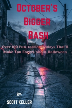 Paperback October's Bigger Bash: Over 100 Fun-tastic Holidays That'll Make You Forget About Halloween Book