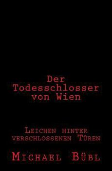 Paperback Der Todesschlosser von Wien: Leichen hinter verschlossenen Türen [German] Book