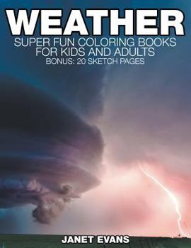 Paperback Weather: Super Fun Coloring Books For Kids And Adults (Bonus: 20 Sketch Pages) Book