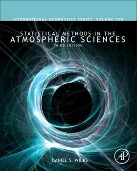 Hardcover Statistical Methods in the Atmospheric Sciences: Volume 100 Book