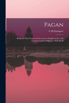 Paperback Pagan; Being the First Connected Account in English of the 11th Century Capital of Burma, With the H Book