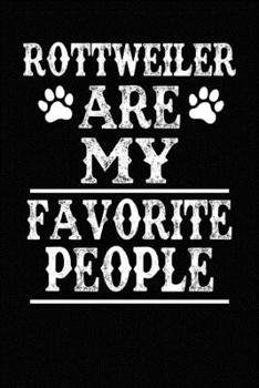 Rottweiler Are My Favorite People: Blank Lined Journal for Dog Lovers, Dog Mom, Dog Dad and Pet Owners